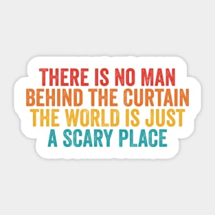 There Is No Man Behind The Curtain Sticker